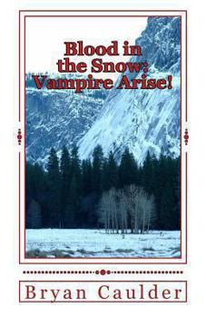 Paperback Blood in the Snow: Vampire Arise! Book