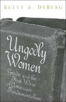 Paperback Ungodly Women: Gender and the First Wave of American Fundamentalism Book