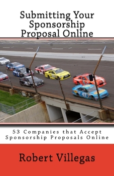 Paperback Submitting Your Sponsorship Proposal Online: 53 Companies that Accept Sponsorship Proposals Online - with Links Book