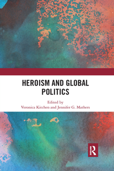 Paperback Heroism and Global Politics Book