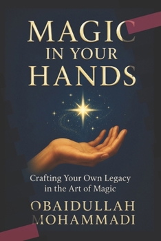 Magic in your hands: Crafting your own legacy.
