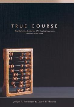 Hardcover True Course: The Definitive Guide for CPA Practice Insurance Managing Partner Edition Book