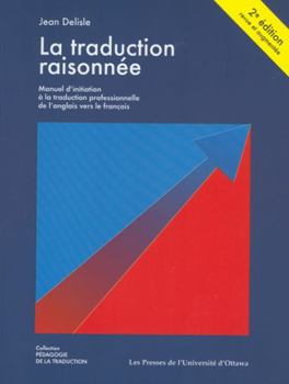 Paperback La Traduction Raisonnee: Manuel D'Initiation a la Traduction Professionnelle de L'Anglais Vers Le Francais [French] Book