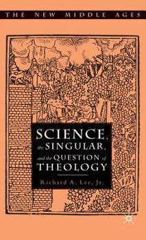 Hardcover Science, the Singular and the Question of Theology Book