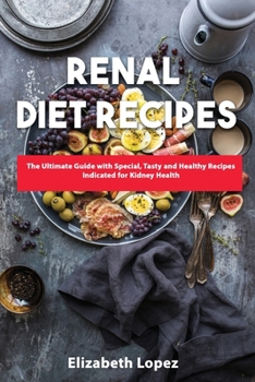 Paperback Renal Diet Recipes: The Ultimate Guide with Special, Tasty and Healthy Recipes Indicated for Kidney Health Book