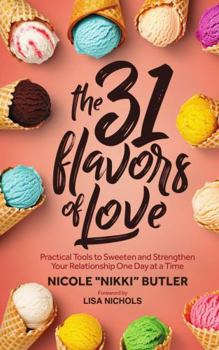 The 31 Flavors of Love: “C” Your Love Life Sweeten Over Time with this 31-Day Transformational Relationship Love Book
