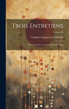 Hardcover Trois entretiens: Sur la guerre, la morale et la religion; Volume 00 [French] Book