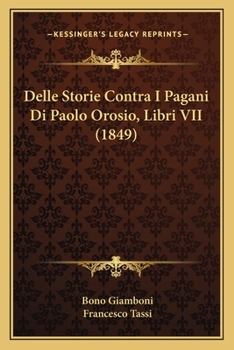 Paperback Delle Storie Contra I Pagani Di Paolo Orosio, Libri VII (1849) [Italian] Book