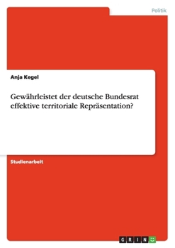 Paperback Gewährleistet der deutsche Bundesrat effektive territoriale Repräsentation? [German] Book