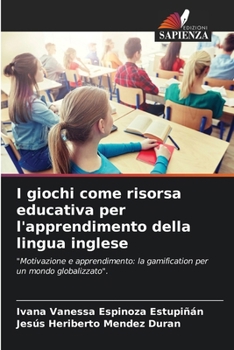 I giochi come risorsa educativa per l'apprendimento della lingua inglese (Italian Edition)