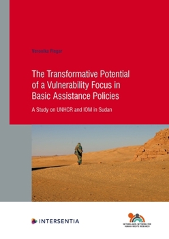 Paperback The Transformative Potential of a Vulnerability Focus in Basic Assistance Policies: A Study on UNHCR and IOM in Sudan Book