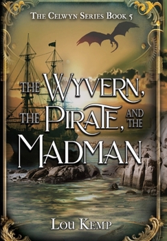 Hardcover The Wyvern, the Pirate, and the Madman Book