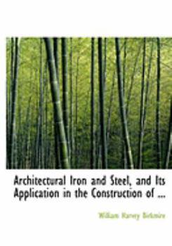 Paperback Architectural Iron and Steel, and Its Application in the Construction of ... [Large Print] Book