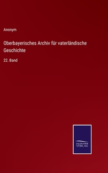 Hardcover Oberbayerisches Archiv für vaterländische Geschichte: 22. Band [German] Book