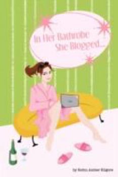 Paperback In Her Bathrobe She Blogged Book