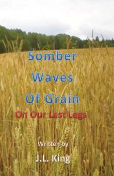 Paperback Somber Waves of Grain: On Our Last Legs Book