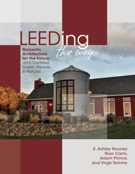 Hardcover Leeding the Way: Domestic Architecture for the Future: Leed Certified, Green, Passive & Natural Book