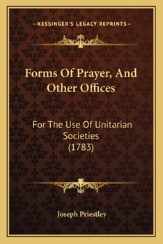 Paperback Forms Of Prayer, And Other Offices: For The Use Of Unitarian Societies (1783) Book