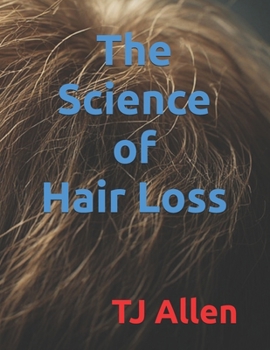 The Science of Hair Loss and Restoration (The Science of Everything)