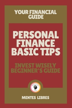 Paperback Personal Finance Basic Tips- Invest Wisely Beginner's Guide: Your financial guide! Book
