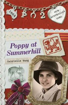 Poppy at Summerhill - Book #2 of the Our Australian Girl - Poppy