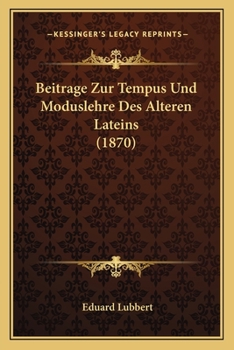 Paperback Beitrage Zur Tempus Und Moduslehre Des Alteren Lateins (1870) [German] Book