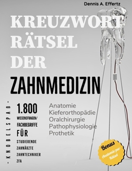 Paperback Kreuzworträtsel der Zahnmedizin: 1.800 Wissensfragen und Fachbegriffe für Studierende, Zahnärzte, Zahntechniker und Fachangestellte: Anatomie Kieferor [German] Book