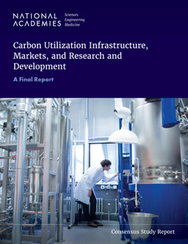 Paperback Carbon Utilization Infrastructure, Markets, and Research and Development: A Final Report Book