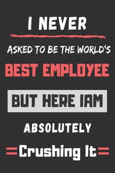 i never asked to be world's best employee: funny office notebook
