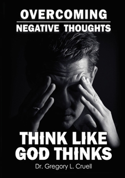 Overcoming Negative Thoughts: Think Like God Thinks
