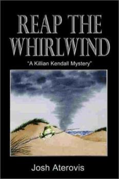 Reap the Whirlwind - Book #2 of the Killian Kendall