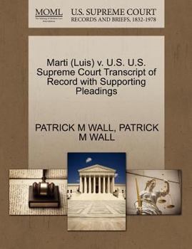 Paperback Marti (Luis) V. U.S. U.S. Supreme Court Transcript of Record with Supporting Pleadings Book