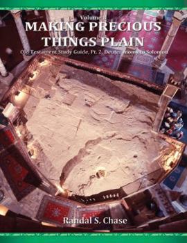 Old Testament Study Guide, Pt. 2: Deuteronomy to Solomon - Book #8 of the Making Precious Things Plain