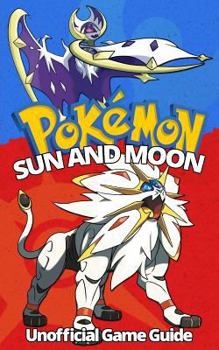 Paperback Pokemon Sun and Moon: Ultimate Strategy Guide: (An Unofficial Pokemon Guide) Book