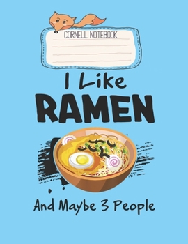 Paperback Cornell Notebook: I Like Ramen And Maybe 3 People Funny Japanese Noodle Gift Pretty Cornell Notes Notebook for Work Marble Size College Book