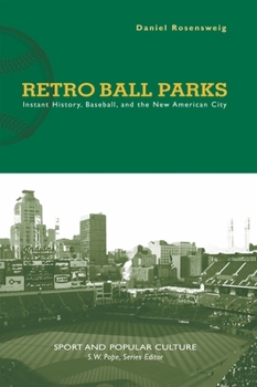 Paperback Retro Ball Parks: Instant History, Baseball, and the New American City Book