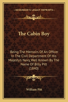 Paperback The Cabin Boy: Being The Memoirs Of An Officer In The Civil Department Of His Majesty's Navy, Well Known By The Name Of Billy Pitt (1 Book