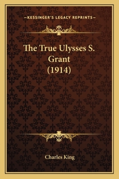 Paperback The True Ulysses S. Grant (1914) Book