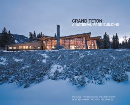 Paperback Grand Teton a National Park Building, Bohlin Cywinski Jackson Architects Book