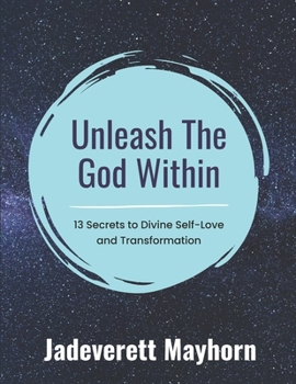 Paperback 13 Secrets To Unleash The God Within: Your Personal Guide To Self Love Book