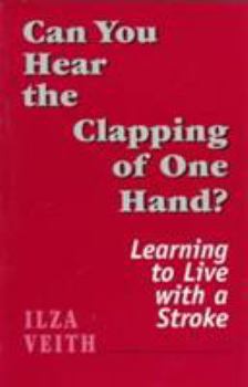 Paperback Can You Hear the Clapping of One Hand?: Learning to Live with a Stroke (Master Work Series) Book