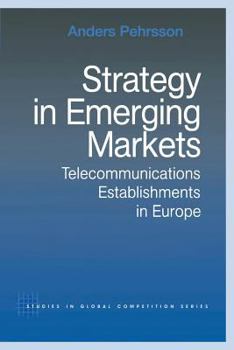 Paperback Strategy in Emerging Markets: Telecommunications Establishments in Europe Book