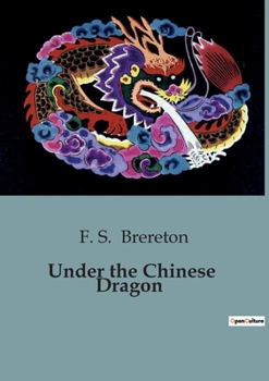 Paperback Under the Chinese Dragon: A Journey Through the Mysteries of Early 20th-Century China Book