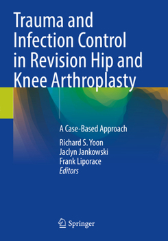 Paperback Trauma and Infection Control in Revision Hip and Knee Arthroplasty: A Case-Based Approach Book