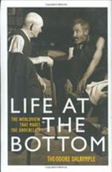 Hardcover Life at the Bottom: The Worldview that Makes the Underclass Book
