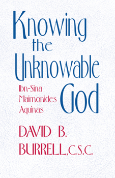 Paperback Knowing the Unknowable God: Ibn-Sina, Maimonides, Aquinas Book