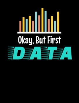 Paperback Okay, But First Data: Daily Planner 2020 - Gift For Computer Data Science Related People. Book