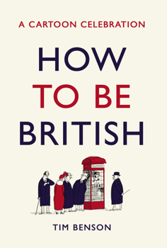 Hardcover How to Be British: A Cartoon Celebration Book