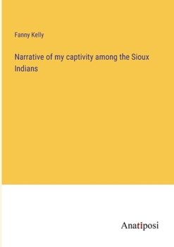Paperback Narrative of my captivity among the Sioux Indians Book