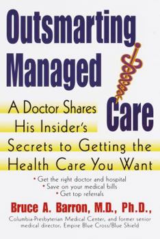 Paperback Outsmarting Managed Care: A Doctor Shares His Insider's Secrets to Getting the Health Care You Want Book